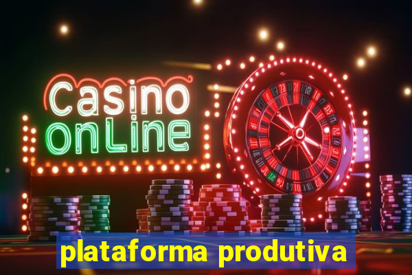 plataforma produtiva