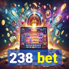 238 bet