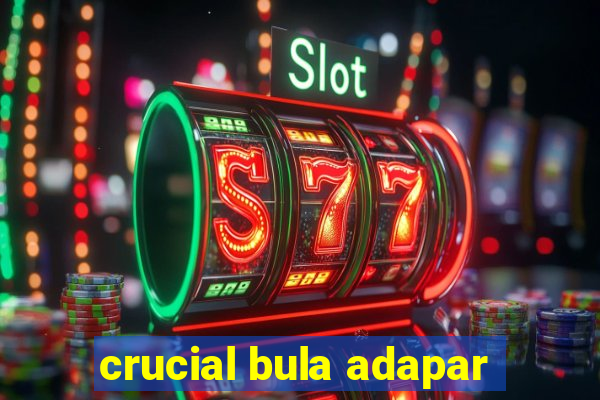 crucial bula adapar