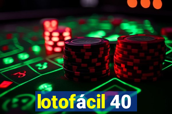 lotofácil 40