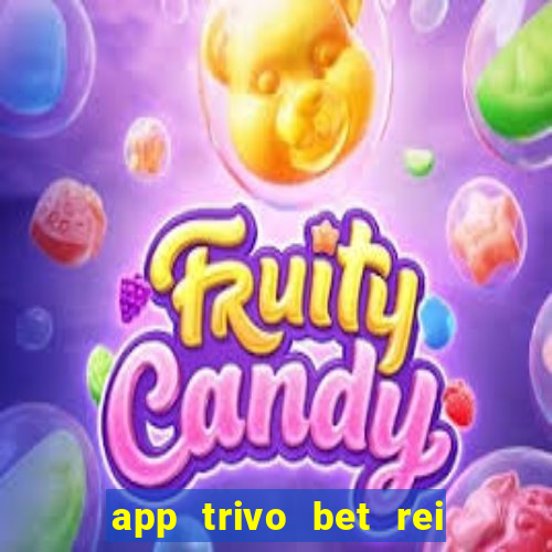 app trivo bet rei do bicho