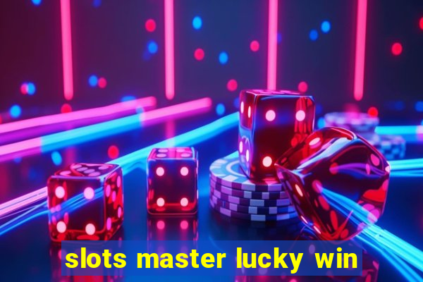 slots master lucky win