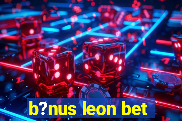 b?nus leon bet