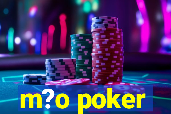 m?o poker