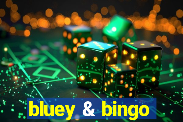 bluey & bingo