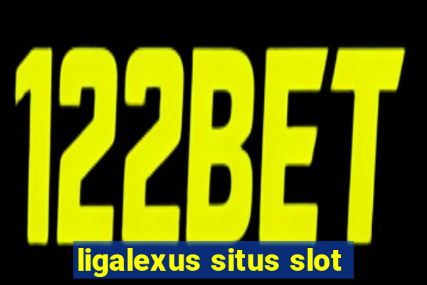 ligalexus situs slot