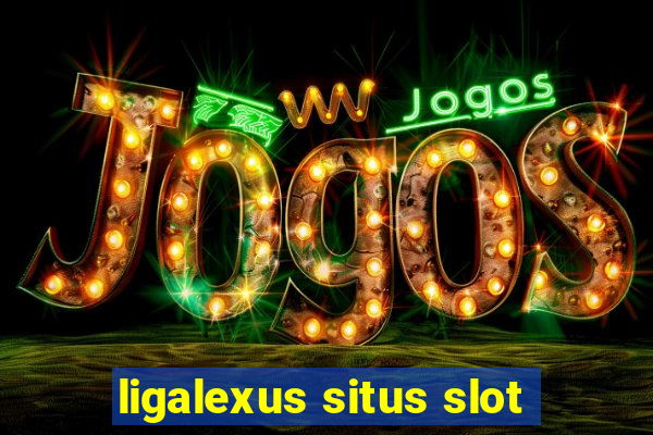 ligalexus situs slot