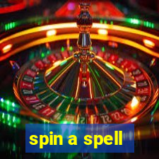 spin a spell