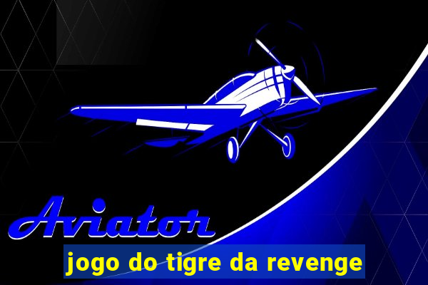 jogo do tigre da revenge