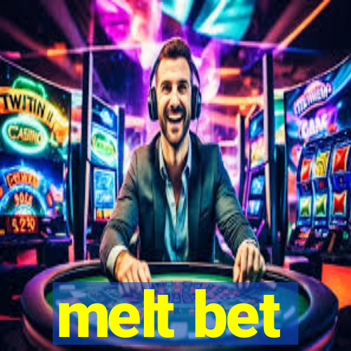 melt bet