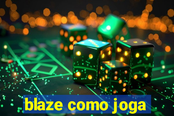 blaze como joga