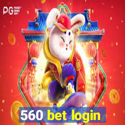 560 bet login