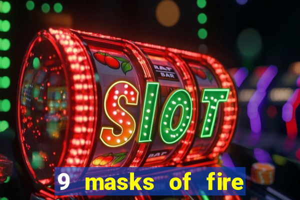 9 masks of fire slot rtp