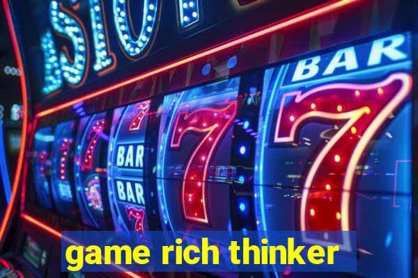 game rich thinker