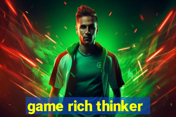 game rich thinker