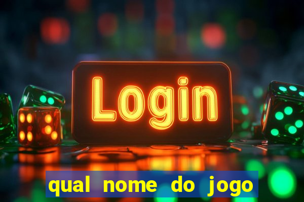 qual nome do jogo do tigrinho