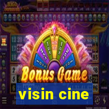 visin cine