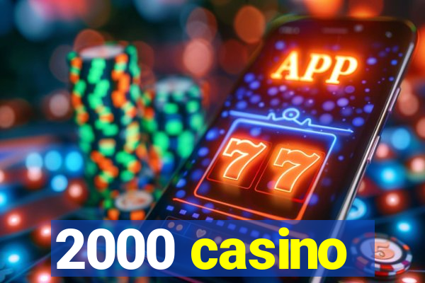 2000 casino