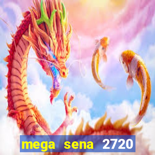 mega sena 2720 giga sena