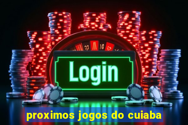 proximos jogos do cuiaba