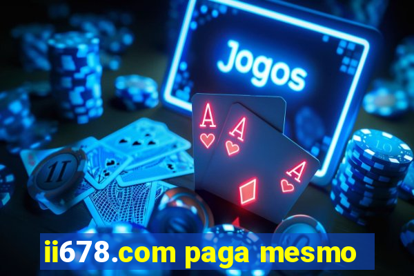 ii678.com paga mesmo