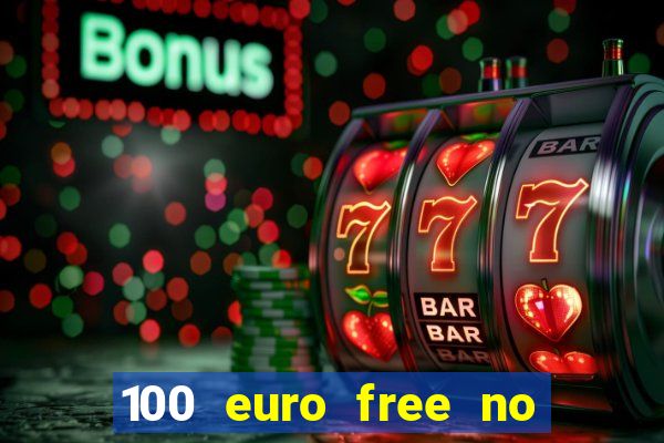 100 euro free no deposit casino