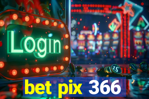 bet pix 366