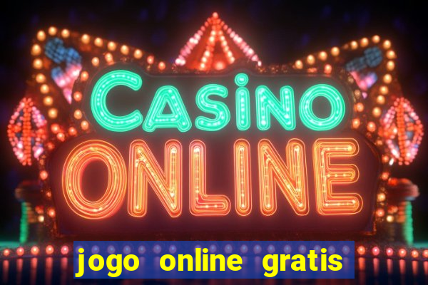 jogo online gratis que ganha dinheiro de verdade