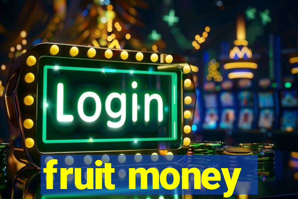 fruit money