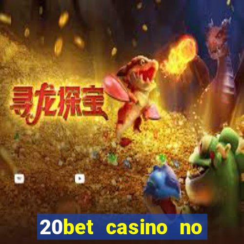 20bet casino no deposit bonus 2023