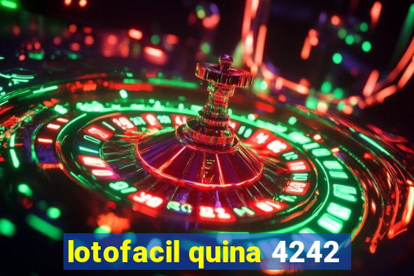 lotofacil quina 4242