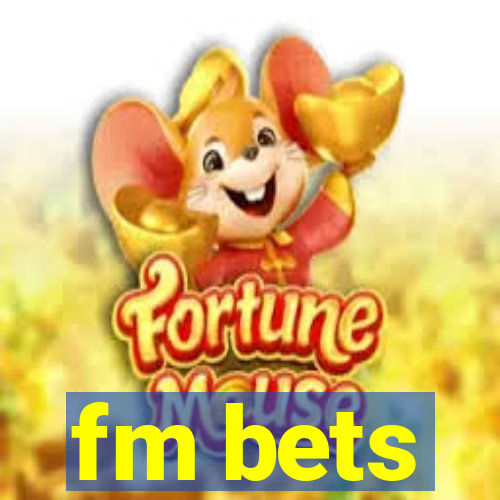 fm bets