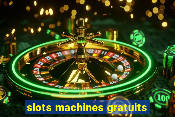 slots machines gratuits