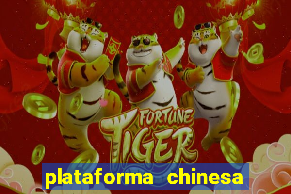 plataforma chinesa de jogo