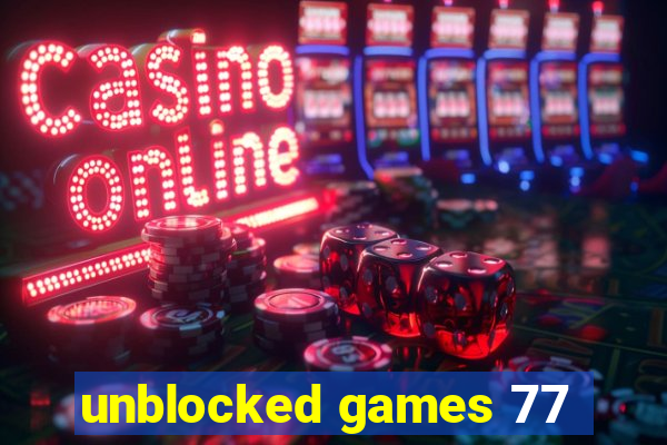 unblocked games 77