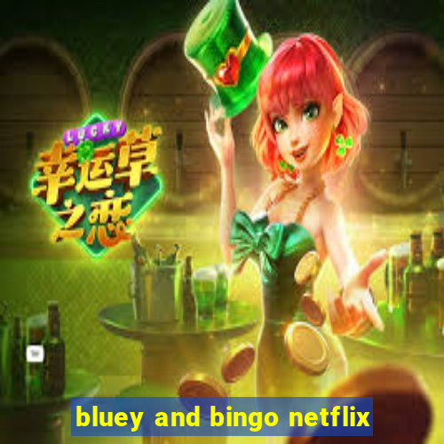 bluey and bingo netflix