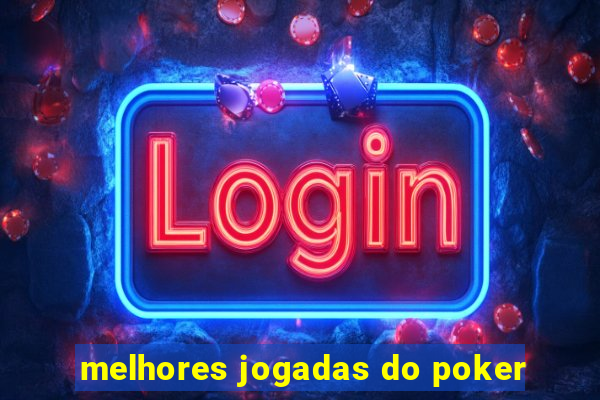 melhores jogadas do poker