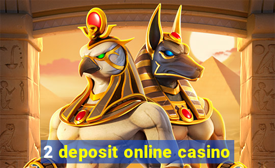 2 deposit online casino