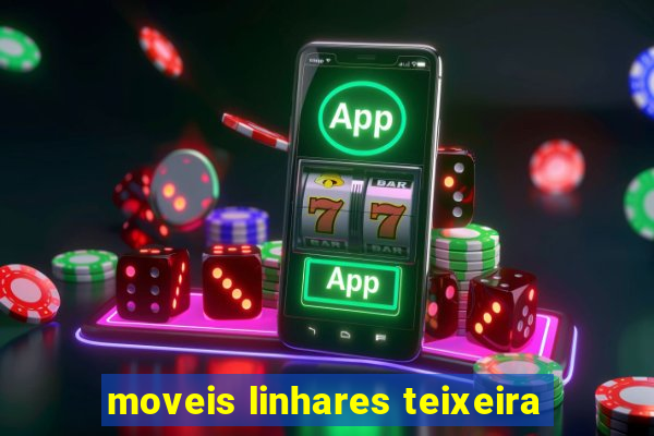 moveis linhares teixeira