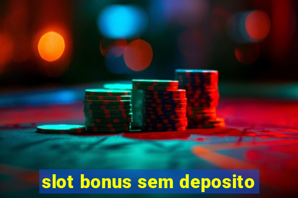 slot bonus sem deposito