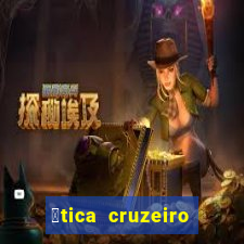 贸tica cruzeiro vila formosa