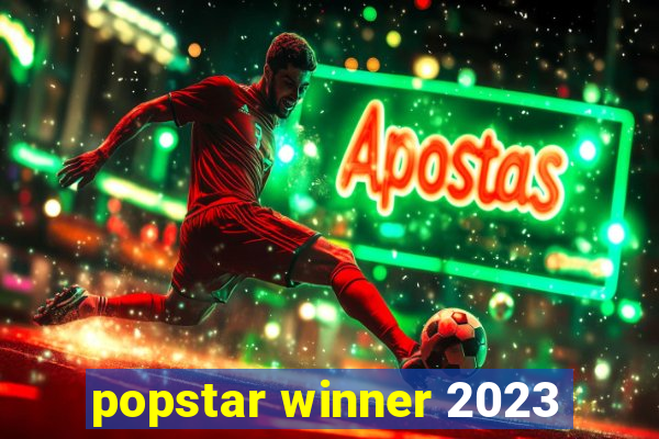 popstar winner 2023