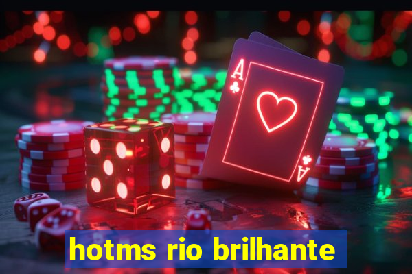 hotms rio brilhante