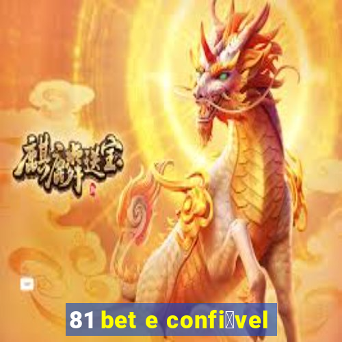 81 bet e confi谩vel