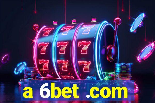 a 6bet .com