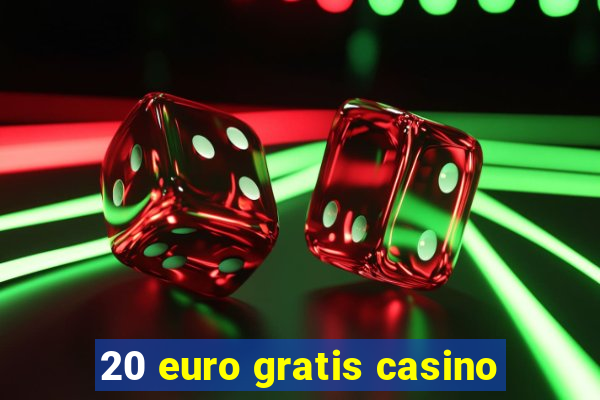 20 euro gratis casino