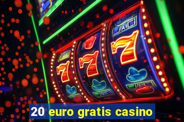 20 euro gratis casino