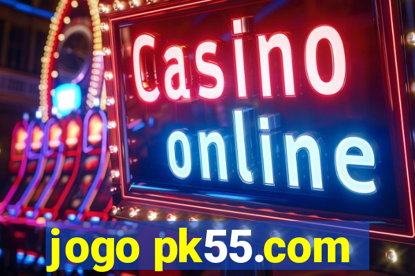 jogo pk55.com