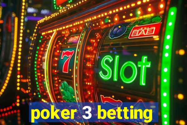 poker 3 betting