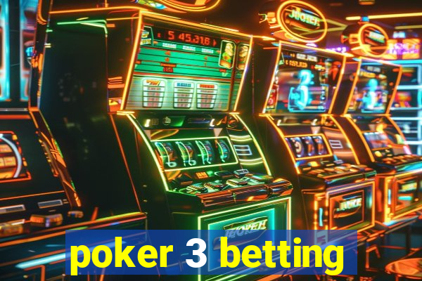 poker 3 betting